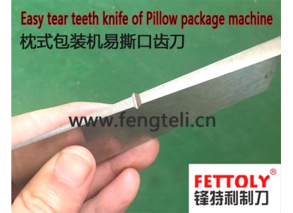 Easy tear teeth knife of Pillow package machine