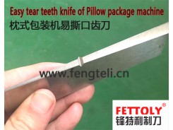 Easy tear teeth knife of Pillow package machine